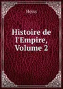 Histoire de l.Empire, Volume 2 - Heiss