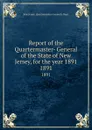 Report of the Quartermaster- General of the State of New Jersey, for the year 1891. 1891 - New Jersey Quartermaster-General's Dept