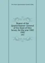 Report of the Quartermaster- General of the State of New Jersey, for the year 1882. 1882 - New Jersey Quartermaster-General's Dept