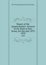 Report of the Quartermaster- General of the State of New Jersey, for the year 1870. 1870 - New Jersey Quartermaster-General's Dept