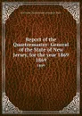 Report of the Quartermaster- General of the State of New Jersey, for the year 1869. 1869 - New Jersey Quartermaster-General's Dept