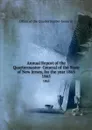 Annual Report of the Quartermaster- General of the State of New Jersey, for the year 1865. 1865 - Office of the Quartermaster-General