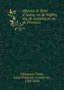 Histoire de Rene d.Anjou, roi de Naples, duc de Lorraine et cte. de Provence - Louis François Villeneuve-Trans