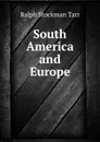 South America and Europe - Ralph S. Tarr