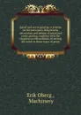 Spiral and worm gearing; a treatise on the principles, dimensions, calculation and design of spiral and worm gearing, together with the chapters on the methods of cutting the teeth in these types of gears - Erik Oberg