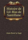 Histoire de Gil-Blas de Santillane - Alain René le Sage