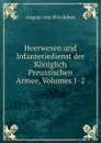 Heerwesen und Infanteriedienst der Koniglich Preussischen Armee, Volumes 1-2 - August von Witzleben