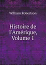 Histoire de l.Amerique, Volume 1 - William Robertson