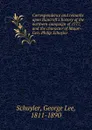 Correspondence and remarks upon Bancroft.s history of the northern campaign of 1777, and the character of Major-Gen. Philip Schuyler - George Lee Schuyler