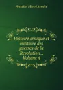 Histoire critique et militaire des guerres de la Revolution ., Volume 4 - Jomini Antoine Henri