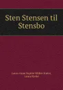 Sten Stensen til Stensbo - Laura Anna Sophie Müller Kieler