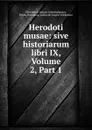 Herodoti musae: sive historiarum libri IX, Volume 2,.Part 1 - Johann Schweighäuser Herodotus