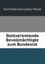 Stellvertretende Bevollmachtigte zum Bundesrat - Kurt Ferdinand Lothar Perels