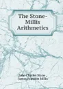 The Stone-Millis Arithmetics - John Charles Stone