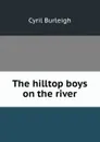 The hilltop boys on the river - Cyril Burleigh