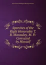 Speeches of the Right Honorable T. B. Macaulay, M. P.: Corrected by Himself - Thomas Babington Macaulay
