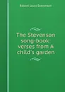 The Stevenson song-book: verses from A child.s garden - Robert Louis Stevenson