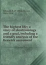 The highest life; a story of shortcomings and a goal, including a friendly analysis of the Keswick movement - Elias Henry Johnson