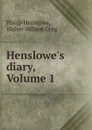 Henslowe.s diary, Volume 1 - Philip Henslowe