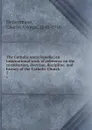 The Catholic encyclopedia; an international work of reference on the constitution, doctrine, discipline, and history of the Catholic Church. 5 - Charles George Herbermann