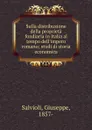 Sulla distribuzione della proprieta fondiaria in Italia al tempo dell.impero romano; studi di storia economica - Giuseppe Salvioli