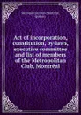 Act of incorporation, constitution, by-laws, executive committee and list of members of the Metropolitan Club, Montreal - Montréal