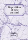 Deposition of zinc on steel - Walter W. Koehler