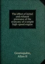 The effect of initial and exhaust pressures of the economy of a simple high-speed engine - Allan H. Greenspahn