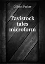 Tavistock tales microform - Parker Gilbert