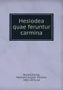 Hesiodea quae feruntur carmina - Köchly Hesiod