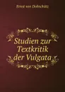 Studien zur Textkritik der Vulgata - Ernst von Dobschütz