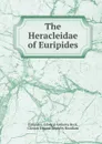 The Heracleidae of Euripides - Edward Anthony Beck Euripides