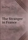 The Stranger in France - John Carr