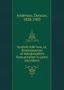 Scottish folk-lore, or, Reminiscences of Aberdeenshire from pinafore to gown microform - Duncan Anderson