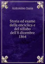 Storia ed esame della enciclica e del sillabo dell.8 dicembre 1864 - Antonino Isaia