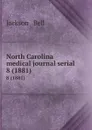 North Carolina medical journal serial. 8 (1881) - Jackson and Bell