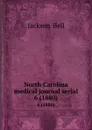 North Carolina medical journal serial. 6 (1880) - Jackson and Bell