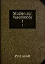 Studien zur Vasenkunde. 1 - Paul Arndt