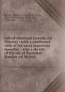 Life of Abraham Lincoln, (of Illinois) : with a condensed view of his most important speeches : also a sketch of the life of Hannibal Hamlin (of Maine) - Joseph Hartwell Barrett