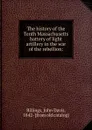 The history of the Tenth Massachusetts battery of light artillery in the war of the rebellion: - John Davis Billings