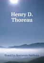 Henry D. Thoreau - F. B. Sanborn