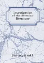 Investigation of the chemical literature - Frank E. Barrows