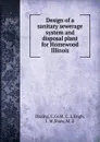 Design of a sanitary sewerage system and disposal plant for Homewood Illinois - E. Dasing