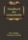 Handbuch der Gebutshulfe - Peter Müller