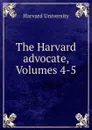The Harvard advocate, Volumes 4-5 - Harvard University