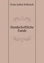Handschriftliche Funde - Franz Julius Delitzsch