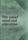 The social mind and education - George Edgar Vincent