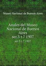 Anales del Museo Nacional de Buenos Aires. ser.3 t.7 1907 - Museo Nacional de Buenos Aires