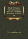 Studi filologici dell.immortale filosofo Vincenzo Gioberti: desunti da . - Vincenzo Gioberti