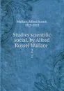 Studies scientific . social, by Alfred Russel Wallace . 2 - Alfred Russel Wallace